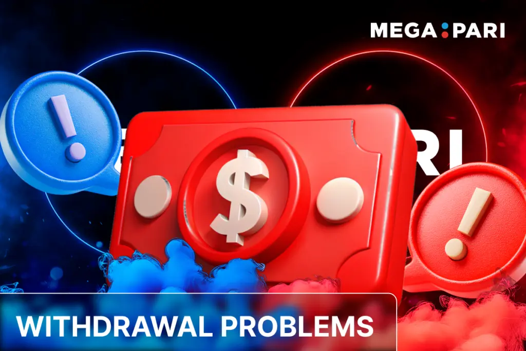 MegaPari withdrawal problems with red cash, blue and red exclamation marks on smoky neon background